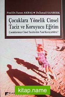 Çocuklara Yönelik Cinsel taciz ve Koruyucu Eğitim  Çocuklarımızı Cinsel Tacizden Nasıl Koruyabiliriz?