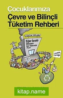 Çocuklarımıza Çevre ve Bilinçli Tüketim Rehberi