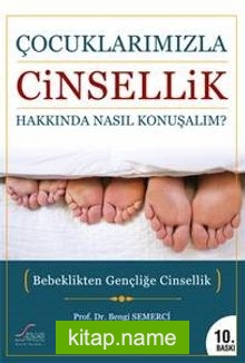 Çocuklarımızla Cinsellik Hakkında Nasıl Konuşalım?  Bebeklikten Gençliğe Cinsellik