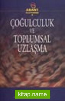 Çoğulculuk ve Toplumsal Uzlaşma / Abant Platformu 4