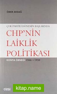Çok Partili Dönemin Başlarında CHP’nin Laiklik Politikası Konya Örneği 1946-1950