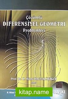 Çözümlü Difransiyel Geometri Problemleri Cilt 1