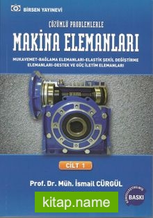 Çözümlü Problemlerle Makina Elemanları Cilt:1