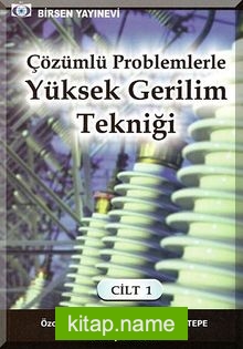 Çözümlü Problemlerle Yüksek Gerilim Tekniği Cilt:1