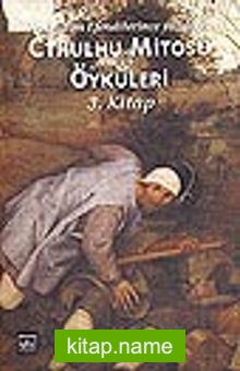 Cthulhu Mitosu Öyküleri 3. Kitap / Korkunun Efendilerince Yazılmış