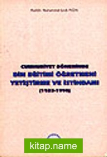 Cumhuriyet Döneminde Din Eğitimi Öğretmeni Yetiştirme ve İstihdamı / 1923-1998