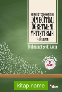 Cumhuriyet Döneminde Din Eğitimi Öğretmeni Yetiştirme ve İstihdamı