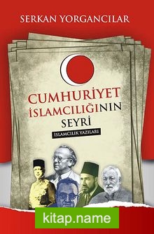 Cumhuriyet İslamcılığı’nın Seyri İslamcılık Yazıları