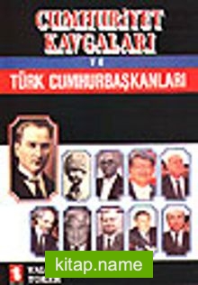 Cumhuriyet Kavgaları/ Türk Cumhurbaşkanları