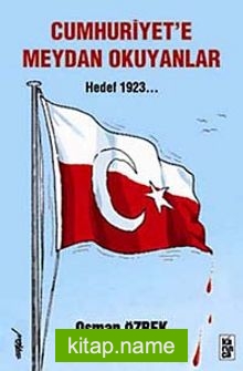 Cumhuriyet’e Meydan Okuyanlar Hedef 1923