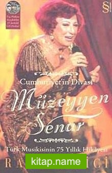 Cumhuriyet’in Divası Müzeyyen Senar  Türk Musikisinin 75 Yıllık Hikayesi (Taş Plaktan Kaydedilen 15 Şarkılık CD Hediye)
