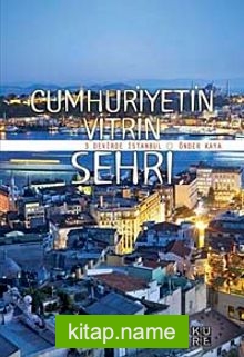 Cumhuriyetin Vitrin Şehri- 3 Devirde İstanbul