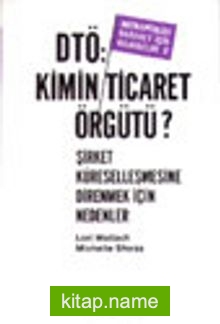 DTÖ: Kimin Ticaret Örgütü? Şirket Küreselleşmesine Direnmek İçin Nedenler