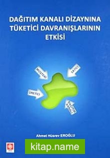 Dağıtım Kanalı Dizaynına Tüketici Davranışlarının Etkisi