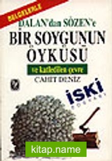 Dalan’dan Sözen’e Bir Soygunun Öyküsü ve Katledilen Çevre İski Dosyası