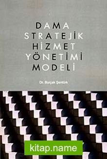 Dama Stratejik Hizmet Yönetimi Modeli