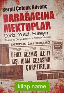 Darağacına Mektuplar Deniz-Yusuf-Hüseyin Türkiye ve Dünya Basınında 12 Mart İdamları