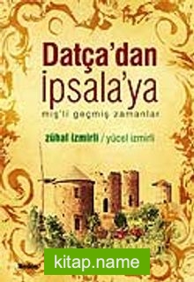 Datça’dan İpsala’yamiş’li geçmiş zamanlar