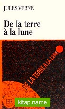 De la terre a la lune (Niveau-5) 1400-1800 mots -Fransızca Okuma Kitabı
