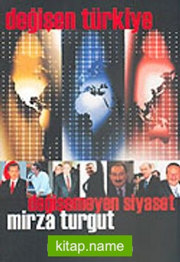 Değişen Türkiye Değişmeyen Siyaset