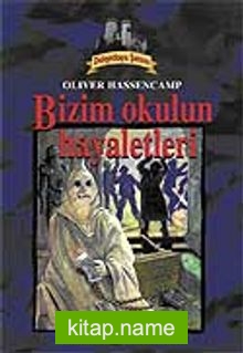 Dehşetkaya Şatosu 11/Bizim Okulun Hayaletleri