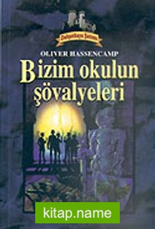 Dehşetkaya Şatosu 1/Bizim Okulun Şövalyeleri