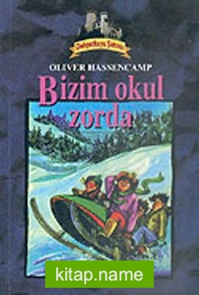 Dehşetkaya Şatosu 4/Bizim Okul Zorda