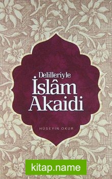 Delilleriyle İslam Akaidi