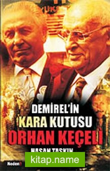 Demirel’in Kara Kutusu Orhan Keçeli