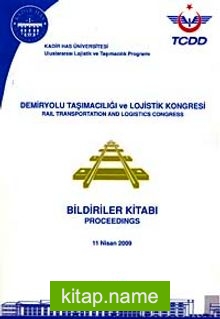 Demiryolu Taşımacılığı ve Lojistik Kongresi Bildiriler Kitabı