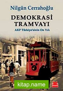 Demokrasi Tramvayı  AKP Türkiye’sinin On Yılı