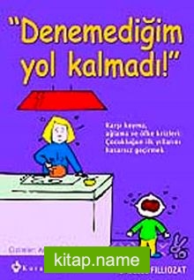 Denemediğim Yol Kalmadı!