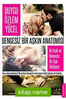 Dengesiz Bir Aşkın Anatomisi