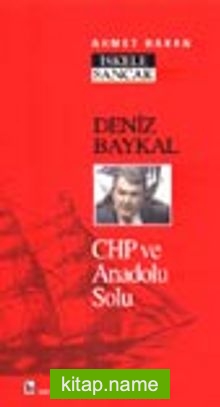 Deniz Baykal / CHP ve Anadolu Solu