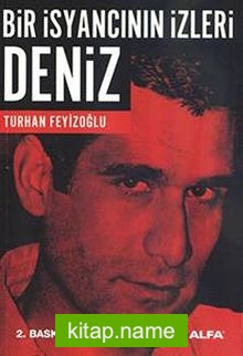 Deniz  Bir İsyancının İzleri