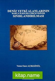 Deniz Yetki Alanlarının Hakça İlkeler Çerçevesinde Sınırlandırılması