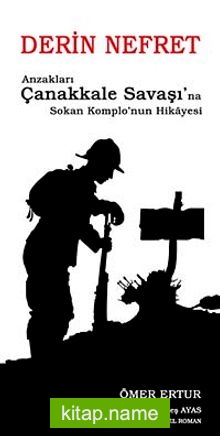 Derin Nefret  Anzakları Çanakkale Savaşı’na Sokan Komplo’nun Hikayesi