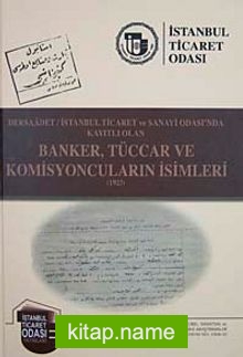 Dersaadet/İstanbul Ticaret ve Sanayi Odası’nda Kayıtlı Olan Banker, Tüccar ve Komisyoncuların İsimleri (1923)