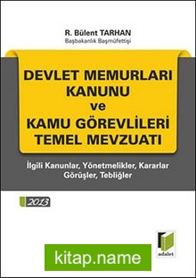 Devlet Memurları Kanunu ve Kamu Görevlileri Temel Mevzuatı İlgili Kanunlar, Yönetmelikler, Kararlar, Görüşler, Tebliğler (Cep Boy)