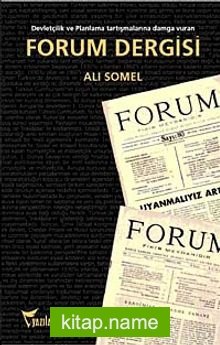 Devletçilik Ve Planlama Tartışmalarına Damga Vuran Forum Dergisi