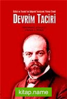Devrim Taciri / İttihat ve Terakki’nin Bolşevik Teorisyeni: Parvus Efendi