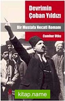 Devrimin Çoban Yıldızı Bir Mustafa Necati Romanı