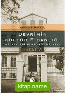Devrimin Kültür Fidanlığı Halkevleri ve Kadıköy Halkevi