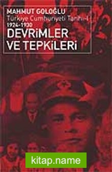 Devrimler ve Tepkiler / Türkiye Cumhuriyeti Tarihi 1924 – 1930