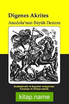 Digenes Akrites  Anadolu’nun Büyük Destanı