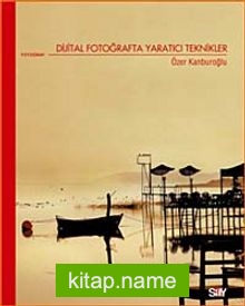 Dijital Fotoğrafta Yaratıcı Teknikler