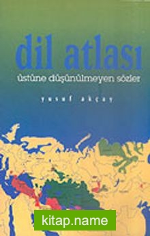 Dil Atlası/Üstüne Düşünülmeyen Sözler