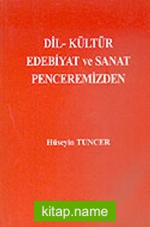 Dil Kültür Edebiyat ve Sanat Penceremizden