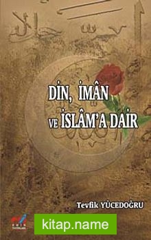 Din, İman ve İslam’a Dair