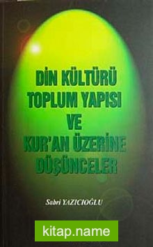 Din Kültürü Toplum Yapısı ve Kur’an Üzerine Düşünceler